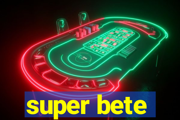 super bete